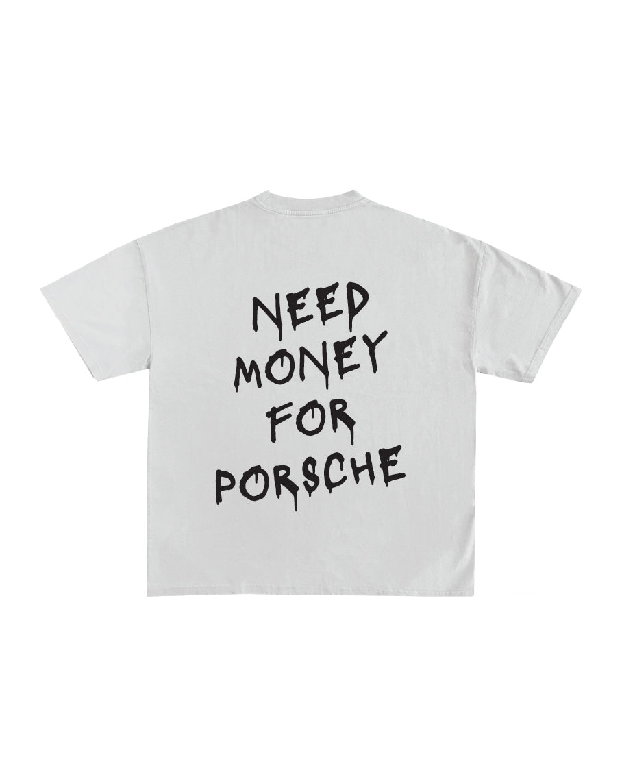 "Need money for Porsche" T-shirt